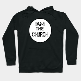 iam the church Hoodie